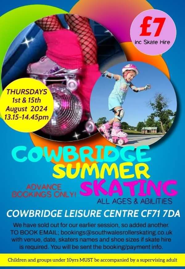 **COWBRIDGE SUMMER ROLLER SKATING**

Info how to book on the poster:-)