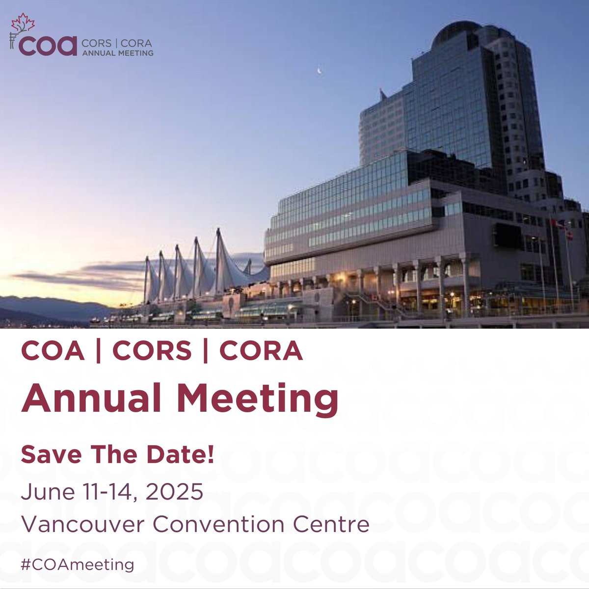 Get ready to head to Vancouver from June 11-14, 2025 for the COA | CORS | CORA Annual Meeting at the Vancouver Convention Centre East.  Celebrate the COA’s 80th anniversary with us at this premier educational event on Canada’s beautiful west coast.

Call for abstracts and hotel