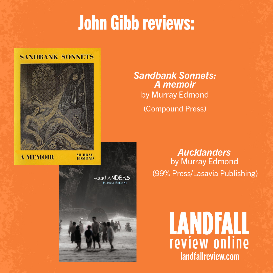 LRO AUGUST REVIEWS 📚

John Gibb reviews: Aucklanders by Murray Edmond (99% Press/Lasavia Publishing, 2023) and Sandbank Sonnets: A memoir by Murray Edmond (<a href="/CompoundPress/">Compound Press</a> ) 

landfallreview.com/an-unravelled-…