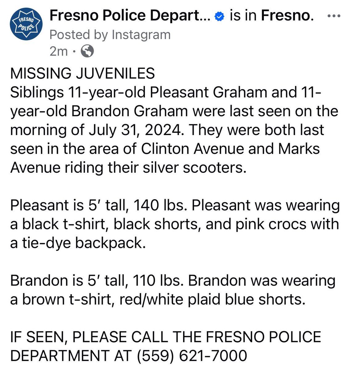 MISSING JUVENILES
Siblings 11-year-old Pleasant Graham and 11-year-old Brandon Graham were last seen on the morning of July 31, 2024.
They were both last seen in the
area of Clinton Avenue and Marks Avenue riding their silver scooters.