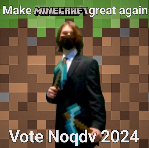 noqdv's tweet photo. vote noqdv 2024
click the link and like the highlighted comment to vote
https://t.co/mVwIo1BEQ4
#MakeMinecraftGreatAgain
#ifIgetinIgethigh https://t.co/iOOutvvwY3