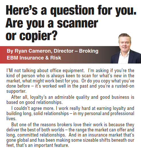 In his latest Farm Weekly column, Ryan Cameron talks about how your insurance broker stays across the global insurance market by maintaining solid relationships with a range of insurers. To find out more read page 29 in this week's <a href="/farmweekly/">Farm Weekly</a>.