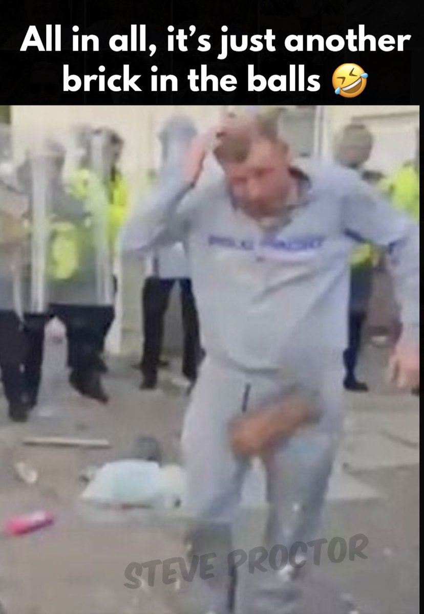 Sing along, you know the words. 
#Southportriots #brickintheballs 
#Southport 
#brick #southportbrick #steveproctormeme