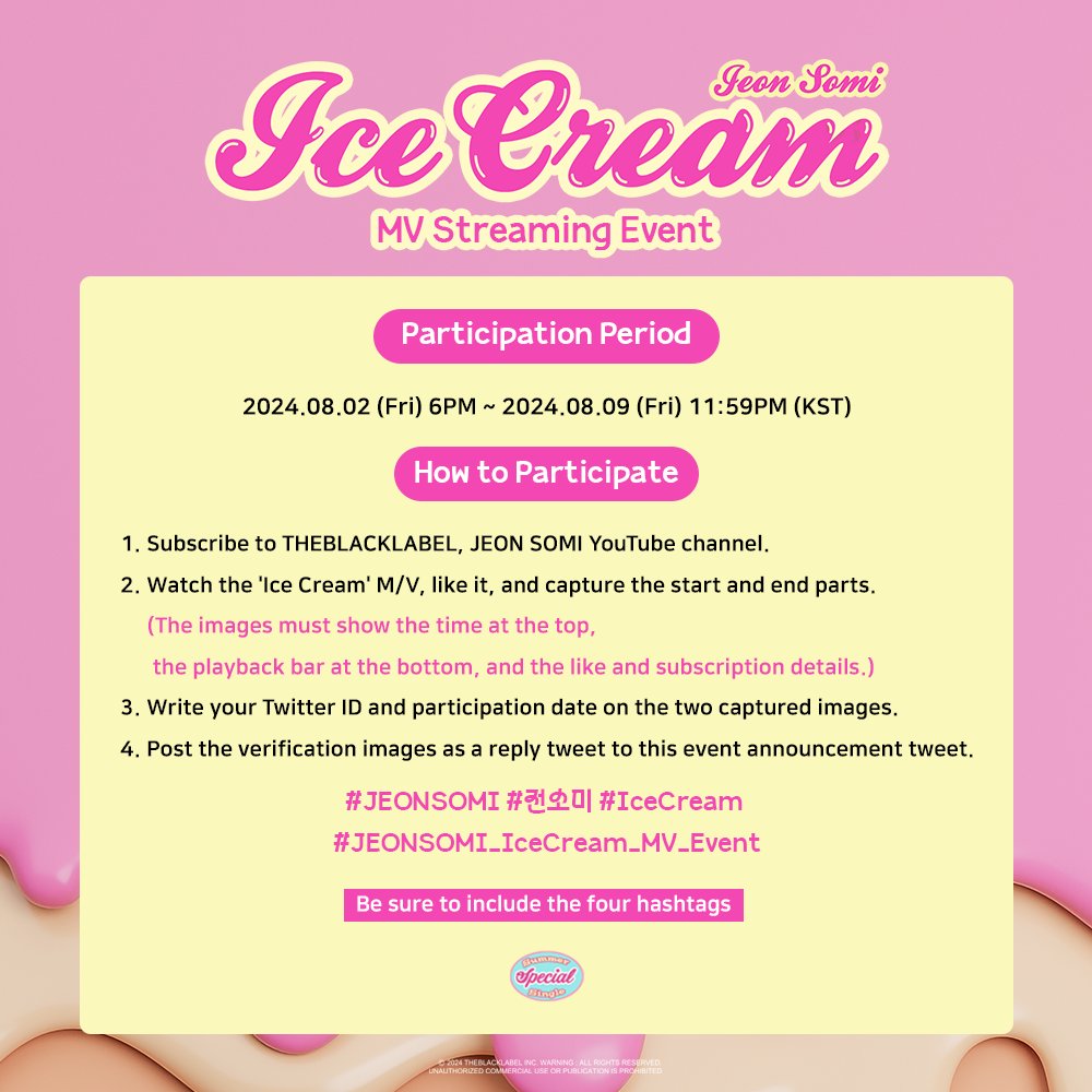 somi_official_'s tweet photo. [📢] 전소미(JEON SOMI) Summer Special Single 'Ice Cream' M/V 스트리밍 이벤트 참여 안내

📅 참여 기간
2024년 8월 2일 (금) 1PM ~ 2024년 8월 9일 (금) 11:59PM (KST)

#JEONSOMI #전소미
#IceCream_JEONSOMI
#THEBLACKLABEL #더블랙레이블 https://t.co/zLVU5O28z2