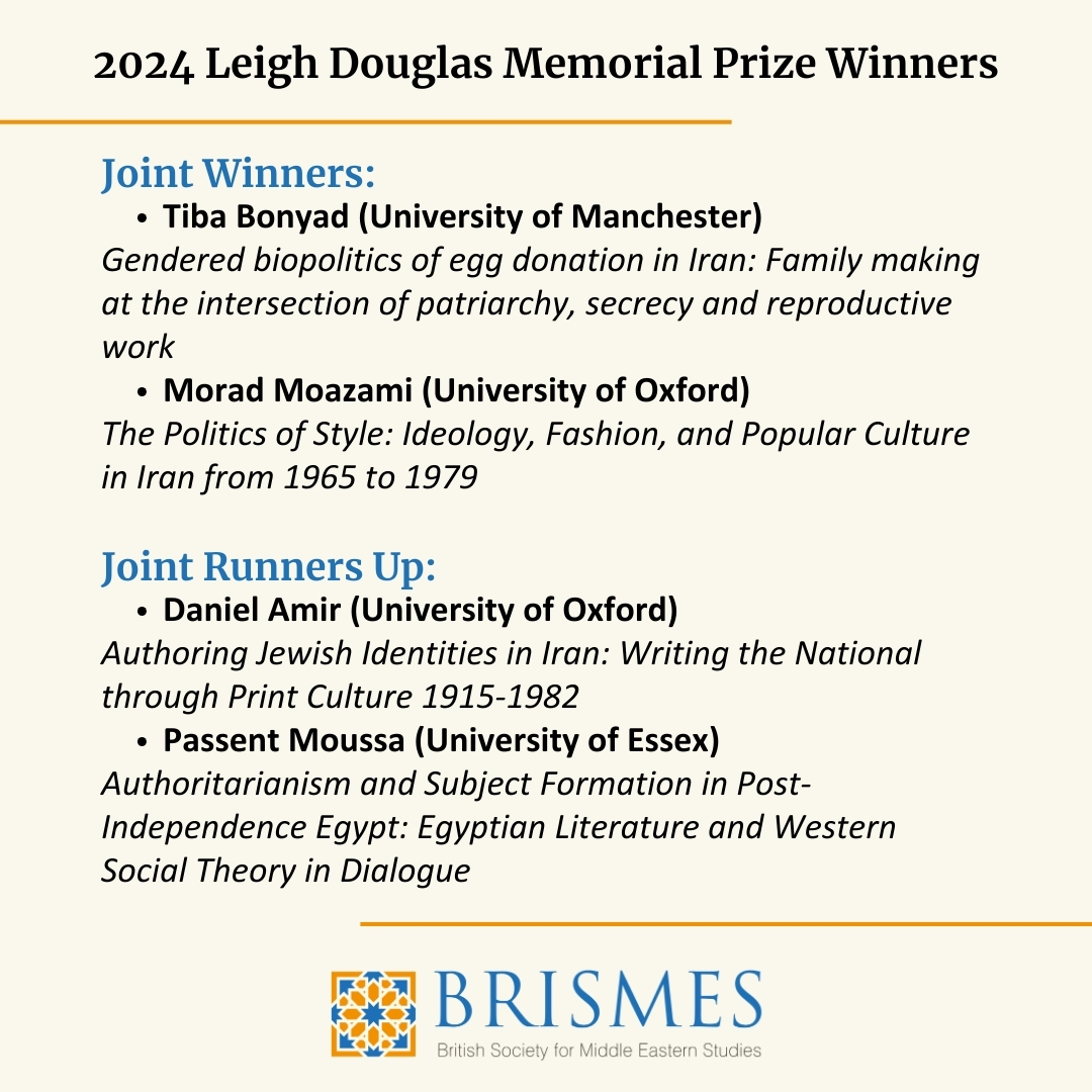 🎉A huge congratulations to the winners of the 2024 Leigh Douglas Memorial Prize: 
- Joint Winners: Tiba Bonyad (<a href="/TBonyad/">Tiba.Bonyad</a>) and Morad Moazami (<a href="/Aghamorad/">Morad</a>) 
- Joint Runners Up: Daniel Amir (<a href="/Daniel_Amir1/">Daniel Amir</a>) and Passent Moussa
Read more: brismes.ac.uk/awards/ldmp (1/3)