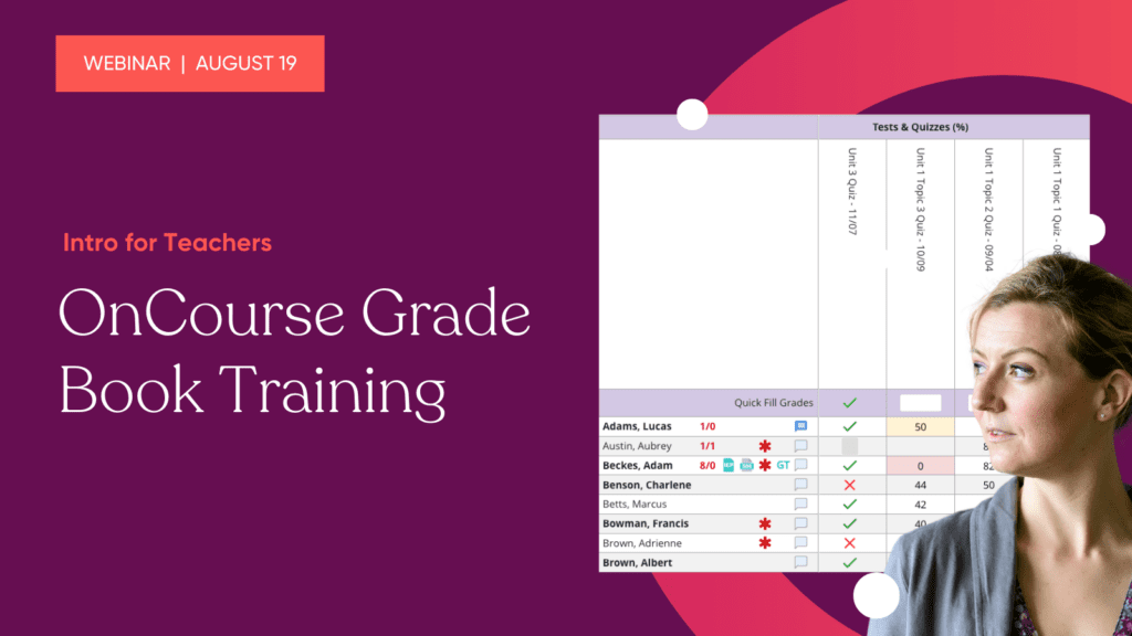 Join Todd Green, a former educator and administrator, for OnCourse Grade Book &amp; Attendance Training on Aug. 19! Topics include how to take attendance, generate report cards, and easily communicate with parents. Register via the OnCourse News &amp; Updates dashboard.