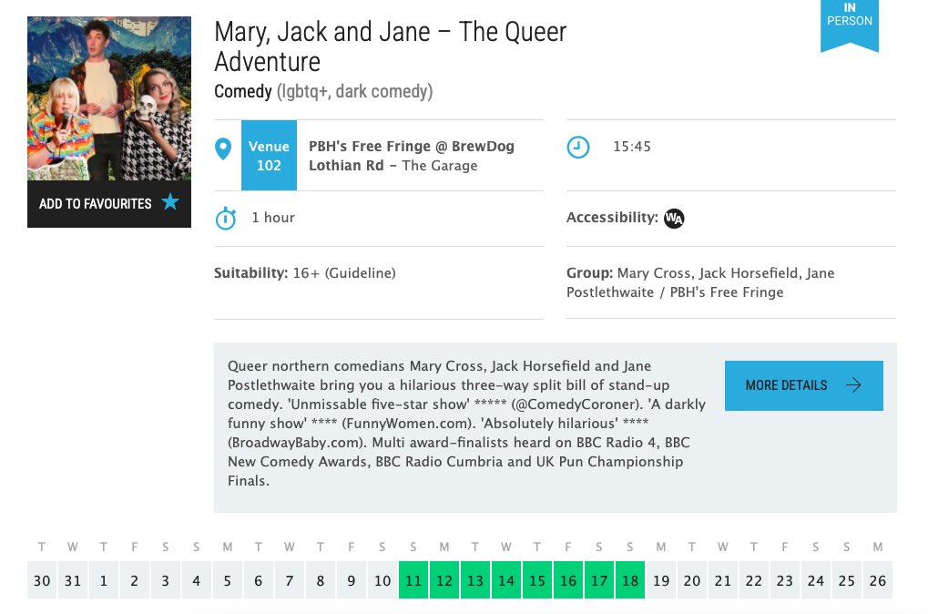 Come see me in Edinburgh. 8 shows only! Do you need tickets? No. Just turn up and throw some ££ in a bucket at the end. You're getting three queer northern comedians for the price of one. 

Here we are on the Edinburgh Festival Fringe website - tickets.edfringe.com/whats-on#q=JAN…