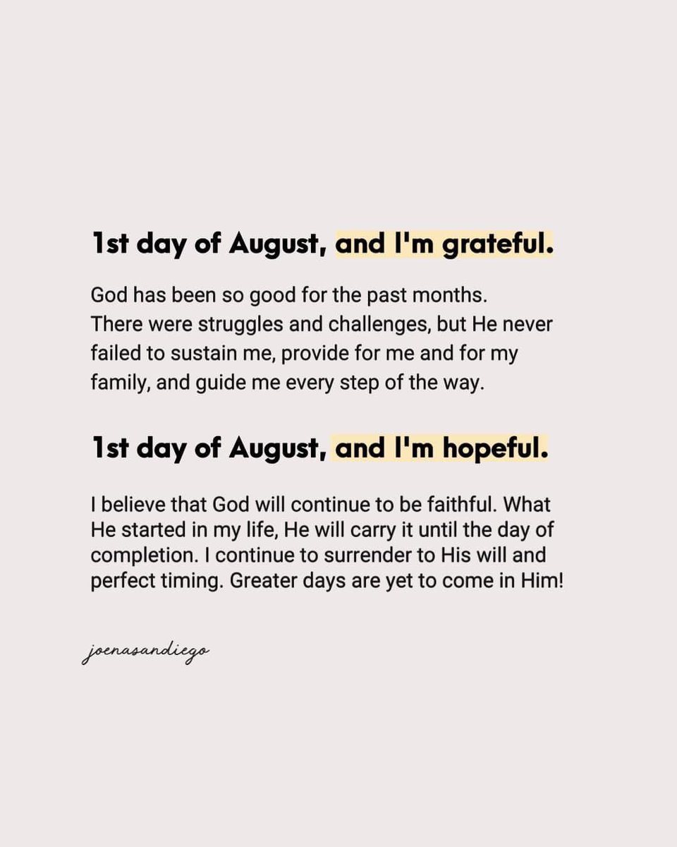 Dear August, I’m grateful and I’m hopeful. Greater things are yet to come and to be done in the Lord. 🙌🏻
