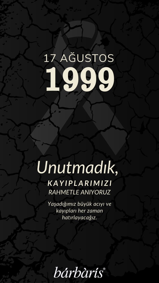 Unutmadık,
17 Ağustos 1999 Yaşadığımız büyük acıyı ve kayıpları her zaman hatırlayacağız.
Kayıplarımızı Rahmetle Anıyoruz
Barbaris
#17Ağustos1999