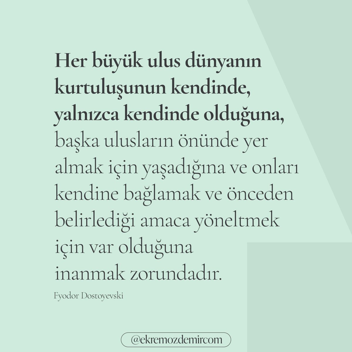 ekremozdemircom's tweet photo. “Her büyük ulus dünyanın kurtuluşunun kendinde, yalnızca kendinde olduğuna, başka ulusların önünde yer almak için yaşadığına ve onları kendine bağlamak ve önceden belirlediği amaca yöneltmek için var olduğuna inanmak zorundadır.”

#dostoyevski #yazar #kitapsözleri #kitapönerisi https://t.co/LZUlQW1vF6