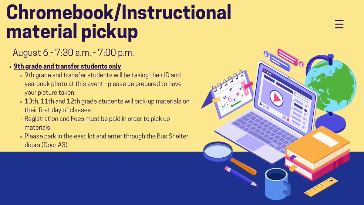 All Freshmen and Transfer Students: Chromebook and Instructional Material pickup is August 6th.  You can also complete your registration/residency verification and pay fees, submit your physical and purchase a Ventra card. Yearbook and ID pictures will also be taken!