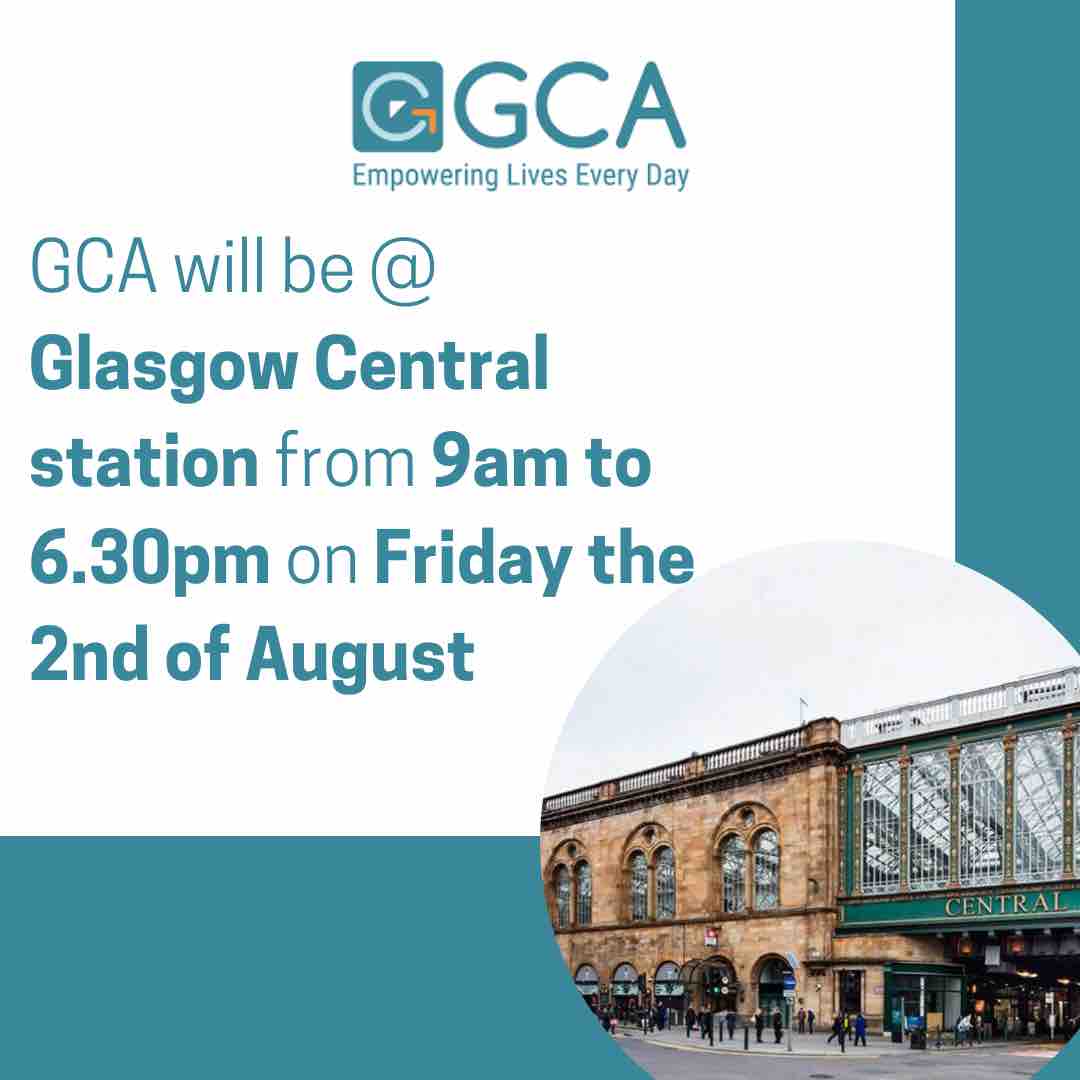 Tomorrow at Glasgow Central Station GCA staff and some of our amazing service users will be out spreading the word on everything GCA. If you are passing by the station come and have a chat and find out more about what GCA do and how you might be able to support us.