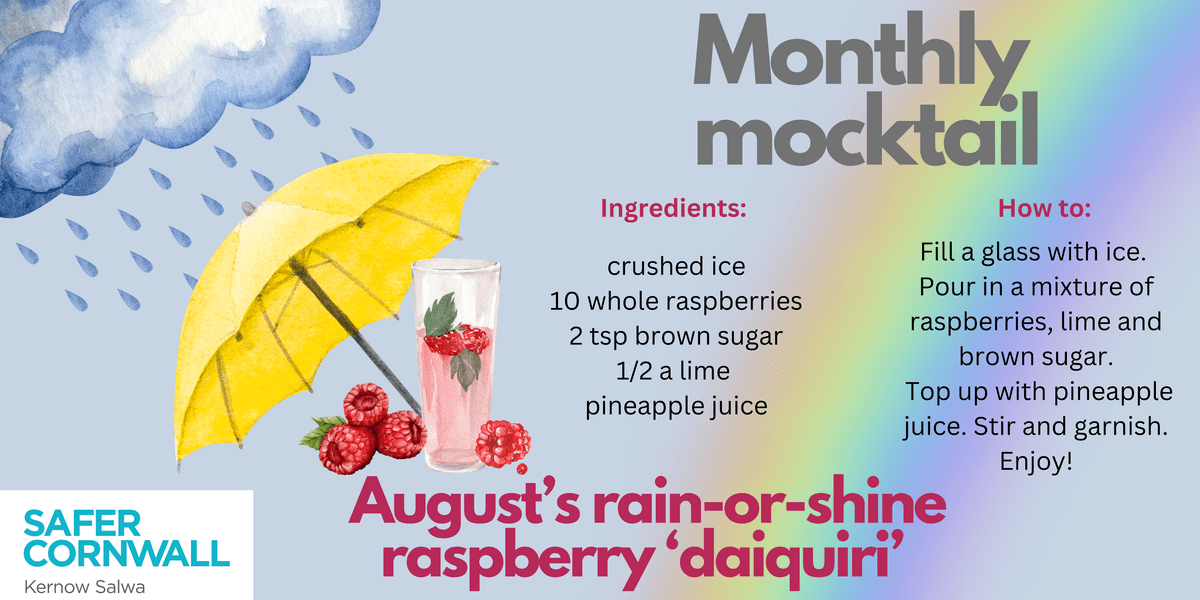 You don't need sun to have a good summer. 
Brighten up those grey days with this raspberry 'daiquiri', perfectly refreshing come rain or shine.

For more ideas visit our website safercornwall.co.uk/monthly-mockta…

#monthlymocktails