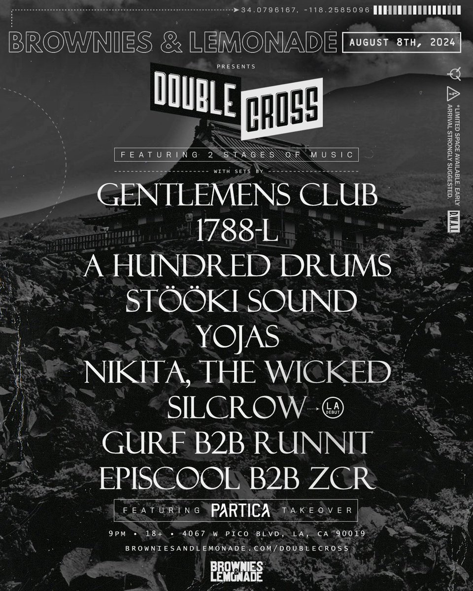 ANNOUNCING B&amp;L DOUBLE CROSS 📡 
WITH:
GENTLEMENS CLUB
1788-L
A HUNDRED DRUMS
STOOKI SOUND
YOJAS
NIKITA, THE WICKED
SILCROW
GURF B2B RUNNIT
EPISCOOL B2B ZCR
+ PARTICA TAKEOVER
AUGUST 8, 2024
LA
2 STAGES
ON SALE: FRI 8/2 @ 9AM PST
TEXT “DOUBLE CROSS” TO 323.332.1651 FOR ADVANCE