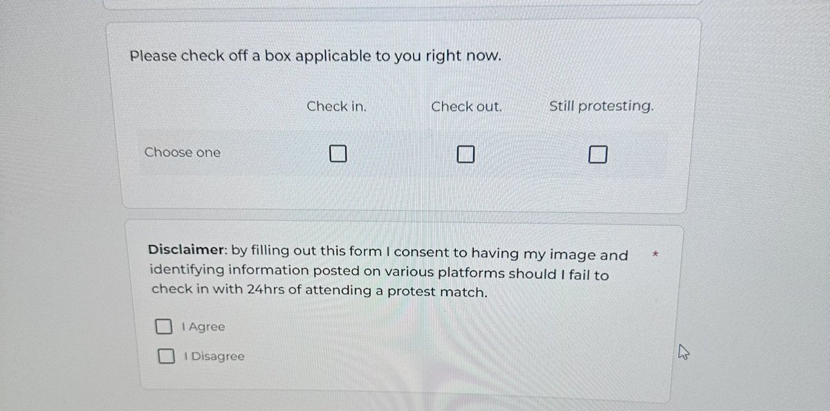 Reminder!  If you filled out this form in the morning and have gone home, please check out! 

If you are still at the protest ground please select two boxes: check-in and still protesting. This will help us track you better. 

Link to the form: docs.google.com/forms/d/e/1FAI…

For