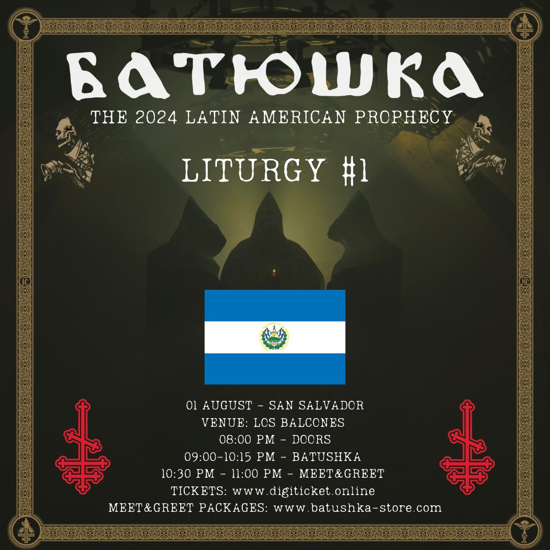 PILGRIMS OF LATIN AMERICA!
SEE YOU AT THE EVENING LITURGY!

01.08 • 🇸🇻 SAN SALVADOR, El Salvador
VENUE: LOS BALCONES 
08:00 PM - DOORS
09:00-10:15 PM - BATUSHKA 
10:30 PM -  MEET&amp;GREET 
TICKETS: digiticket.online 
MEET&amp;GREET PACKAGES: batushka-store.com
