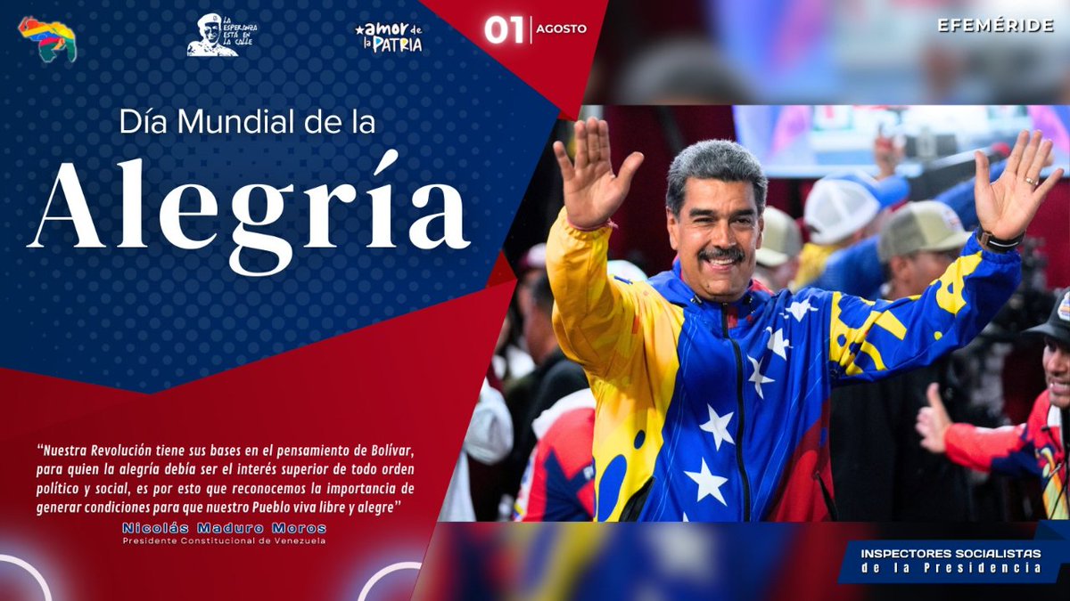 CISPAlDia Cada #1Agos se celebra el Día Mundial de la Alegría. Este día invita a fortalecer las relaciones humanas y reconoce el impacto positivo de la alegría en nuestra sociedad y en las rutinas diarias.
<a href="/NicolasMaduro/">Nicolás Maduro</a> 
<a href="/ACoronadoVzla/">Anibal Eduardo Coronado Millán</a> 
<a href="/CISPresidencial/">Cuerpo de Inspectores Socialista de la Presidencia</a> 
<a href="/CISPZulia/">Inspectores Socialistas Zulia</a>