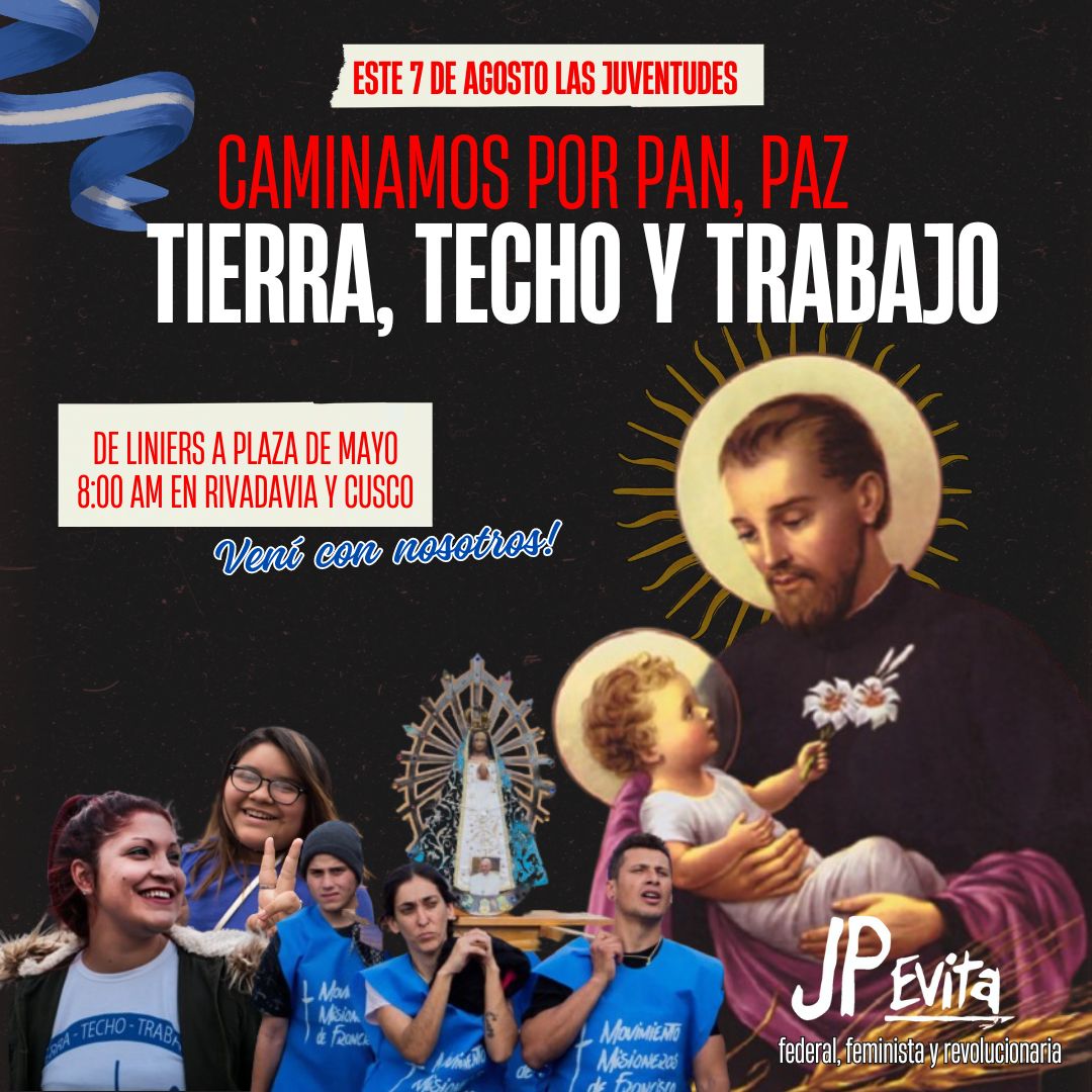 El próximo Miércoles 7 de Agosto día de San Cayetano vamos a volver a las calles, caminando desde Liniers a Plaza de Mayo a luchar por pan, paz, tierra, techo y trabajo.