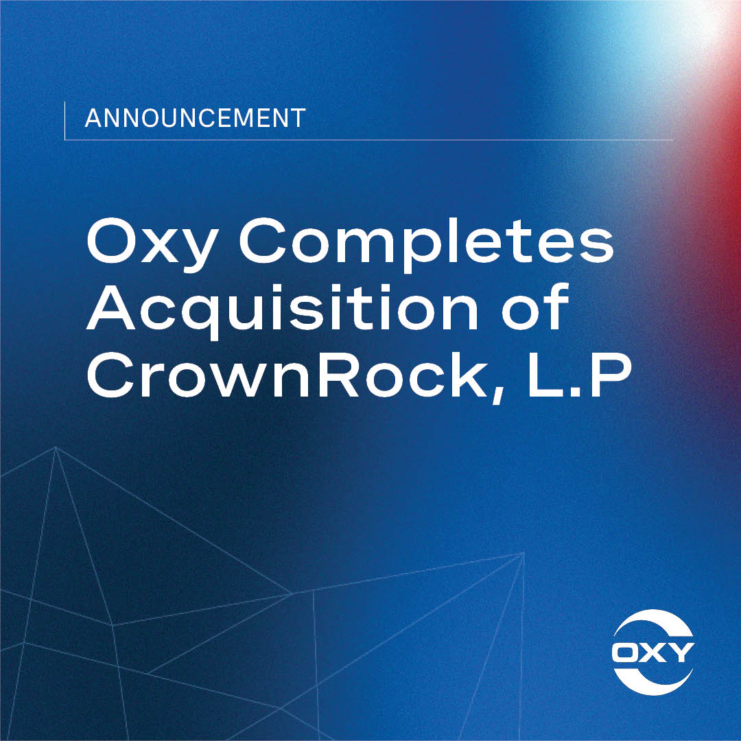 “By completing this transaction, Occidental adds assets that we believe make the best portfolio in our company’s history even stronger and more differentiated.” - Vicki Hollub, President and Chief Executive Officer