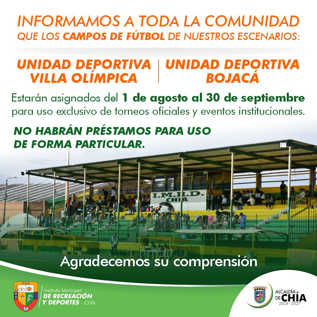 Informamos a toda la comunidad que los campos de fútbol de nuestros escenarios: Unidad Deportiva Villa Olímpica y Unidad Deportiva Bojacá, estarán asignados del 1 de agosto al 30 de septiembre para uso exclusivo de torneos oficiales y eventos institucionales.