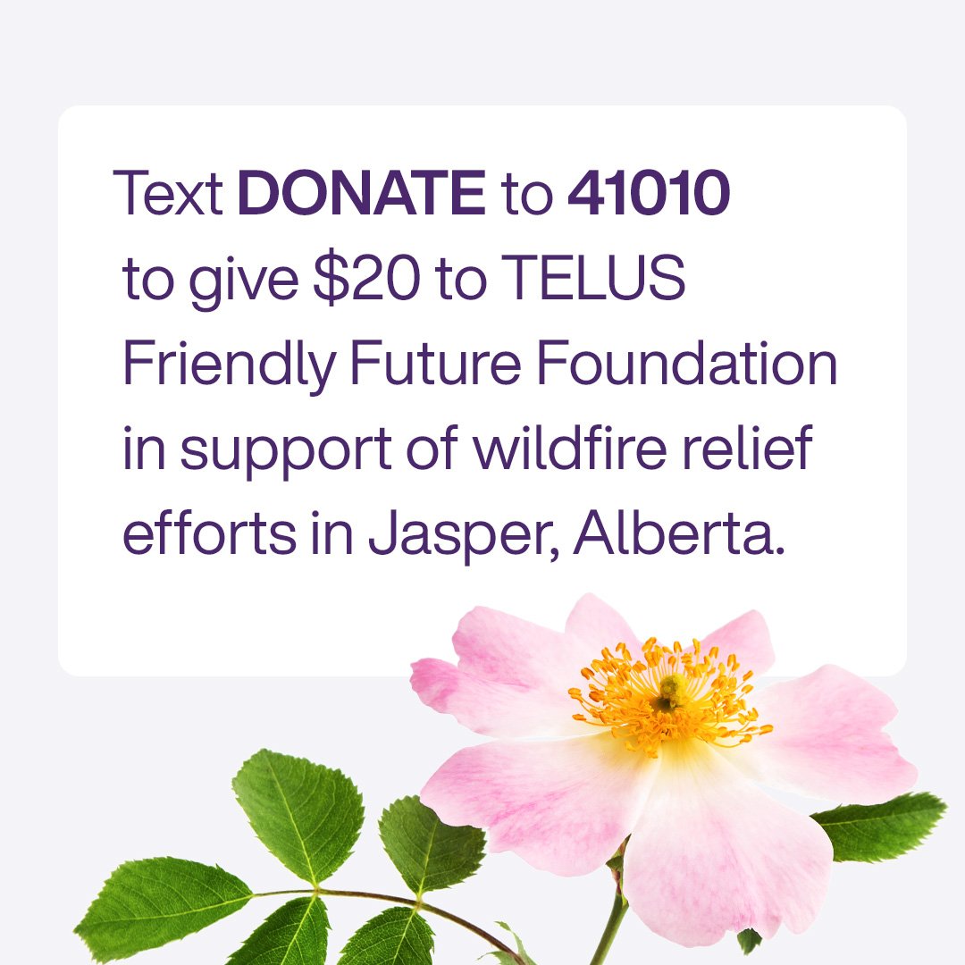 TELUS Friendly Future Foundation launched a text-to-donate campaign to help those affected by the wildfires in Jasper, Alberta. Text DONATE to 41010 to give $20 to support local charities providing emergency relief efforts. #TeamTELUS