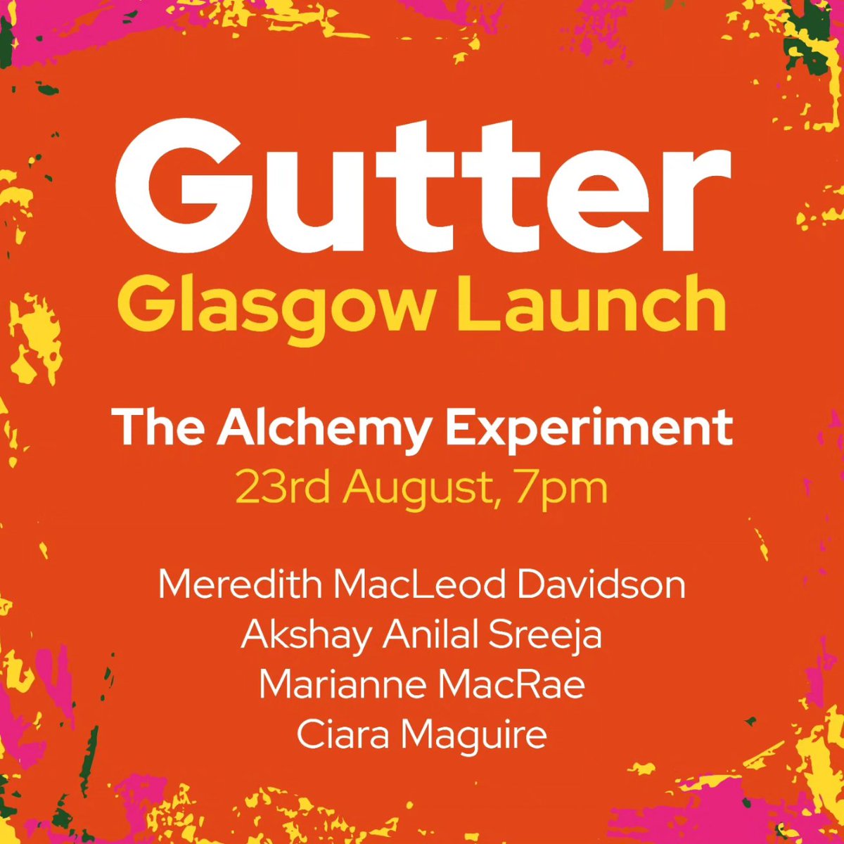 Your turn now Glasgow! We will be launching issue 30 on the 23rd of August, 7pm, at The Alchemy Experiment with Meredith Macleod Davidson, Akshay Anilal Sreeja, Marianne MacRae, and Ciara Maguire. 

The event is free and unticketed! We can't wait to see you there 😎