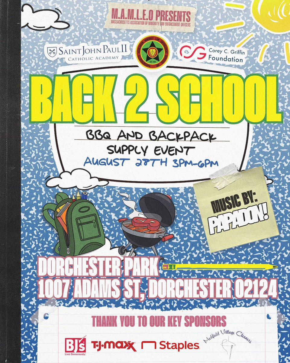 SJP2CA Lower Mills (@sjp2calowermill) on Twitter photo Our <a href="/MAMLEO_MA/">M.A.M.L.E.O.</a> X <a href="/CoreyFoundation/">Corey C Griffin Foundation</a> Back to School Event: Wed, August 28th 3pm to 6pm in Dorchester Park!π
DJ πΆ <a href="/DJPapadon/">DJ Papadon</a>
Flyer ποΈ <a href="/aidancmarshall/">Aidan C Marshall</a>
Lead Sponsors:
βοΈ <a href="/CoreyFoundation/">Corey C Griffin Foundation</a>
βοΈ <a href="/MAMLEO_MA/">M.A.M.L.E.O.</a>
βοΈ <a href="/StaplesStores/">Staples</a>
βοΈ <a href="/BJsWholesale/">BJ's Wholesale</a>
βοΈ <a href="/tjmaxx/">TJ Maxx</a>
βοΈ Medfield Village Cleaners Our <a href="/MAMLEO_MA/">M.A.M.L.E.O.</a> X <a href="/CoreyFoundation/">Corey C Griffin Foundation</a> Back to School Event: Wed, August 28th 3pm to 6pm in Dorchester Park!π
DJ πΆ <a href="/DJPapadon/">DJ Papadon</a>
Flyer ποΈ <a href="/aidancmarshall/">Aidan C Marshall</a>
Lead Sponsors:
βοΈ <a href="/CoreyFoundation/">Corey C Griffin Foundation</a>
βοΈ <a href="/MAMLEO_MA/">M.A.M.L.E.O.</a>
βοΈ <a href="/StaplesStores/">Staples</a>
βοΈ <a href="/BJsWholesale/">BJ's Wholesale</a>
βοΈ <a href="/tjmaxx/">TJ Maxx</a>
βοΈ Medfield Village Cleaners