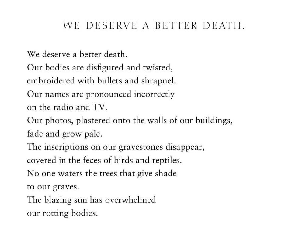 MosabAbuToha's tweet photo. I will not hesitate to read this poem aloud. I will not stop posting it because it’s happening over and over and over again.
Who hasn’t seen Ismael Al-Ghoul’s and Rami Al-Rifi’s headless bodies yesterday.
We deserve a better death if we must die. https://t.co/uFJjCJfkR4