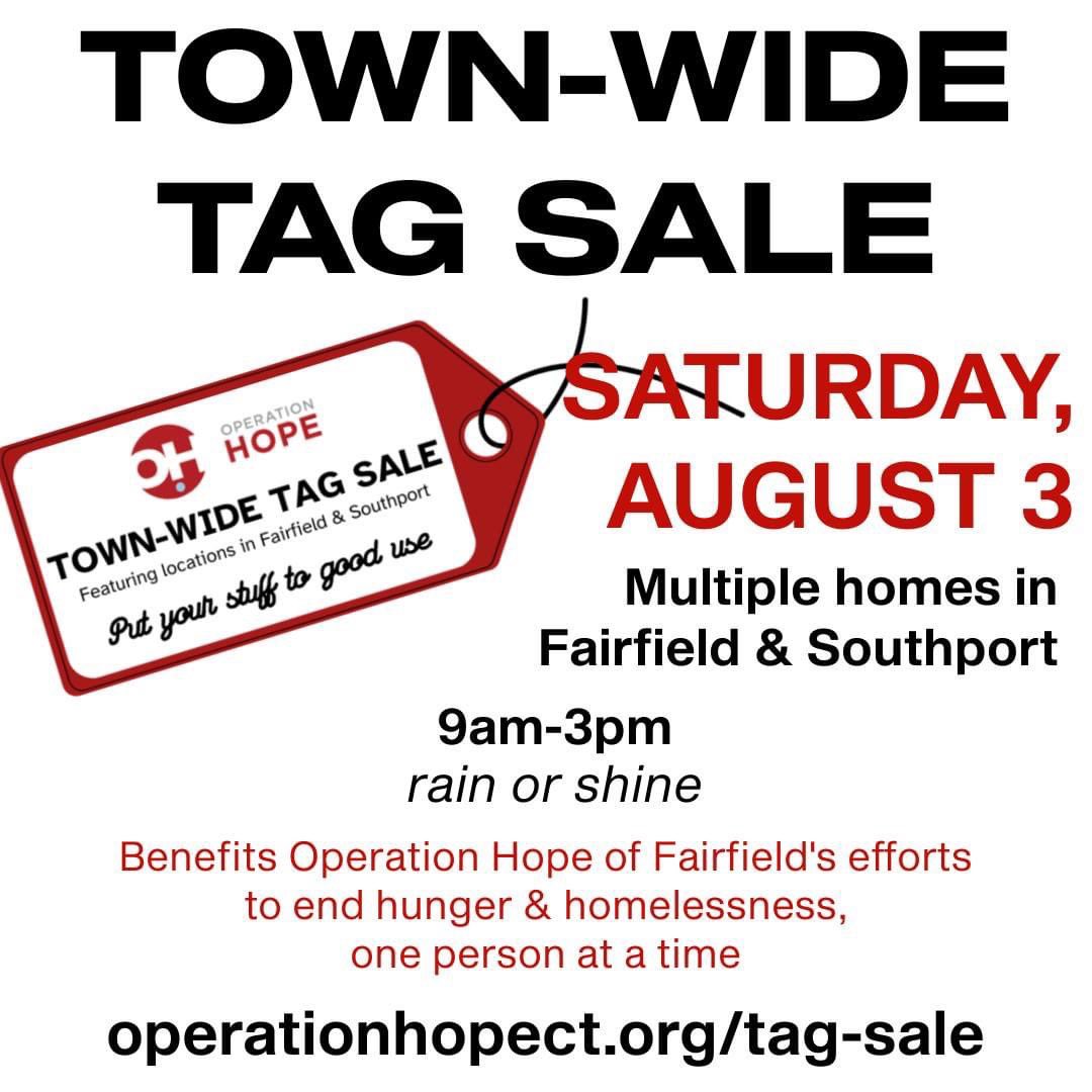 Town-Wide Tag Sale! 19 homes (subj to change) in Fairfield &amp; Southport, 8/3, 9a-3p. Addresses, map, etc avail 8/3, 7a @ operationhopect.org/tag-sale/