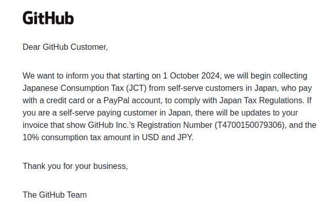 mattn_jp's tweet photo. なんだか気になるメールが来てる。GitHub は2024年10月1日より日本の税法に準拠するためクレカまたはPayPalでの支払いに日本の消費税の徴収を始めるとの事。皆さんご注意を。 https://t.co/1l8LZjHjbu