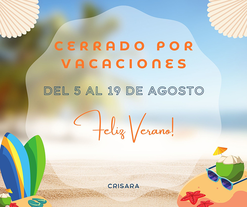 CRISARA cierra por vacaciones del 5 al 19 de agosto. Feliz verano!