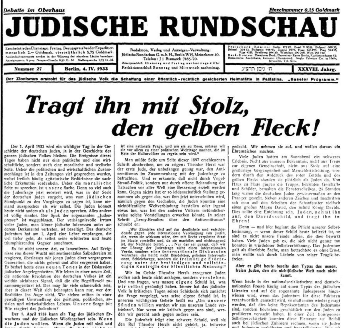 “What is going on in the soul of German Jews, what can be said about the events from the Jewish point of view, can be expressed by no one but ourselves. The Jews cannot speak today other than as Jews.”  “We live in a new era; the national revolution of the German people is a widely visible signal that the old conceptual world has collapsed. That may be painful for many, but only those who face reality can assert themselves in this world. We are in the midst of a tremendous transformation of intellectual, political, social and economic life. Our concern is: How will Judaism react? April 1, 1...