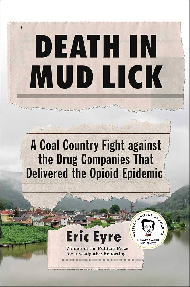 Sharing books about Appalachia better than Hillbilly Elegy: Day 5    

Death in Mud Lick: A Coal Country Fight against the Drug Companies That Delivered the Opioid Epidemic by Eric Eyre
