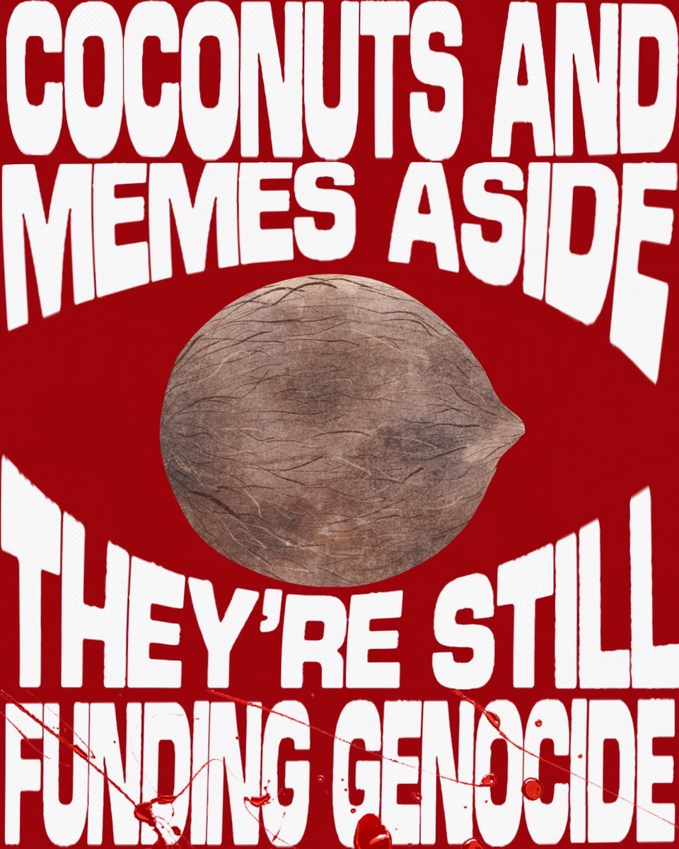 🌹 Coconuts
And memes aside
They're still funding 
Genocide 🌹
🇵🇸 socialists.nyc/join