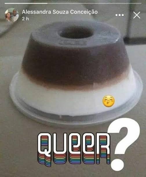 antedeguemone's tweet photo. bolo pudim sei la que porra é essa QUEER? https://t.co/eIX9OwA62C
