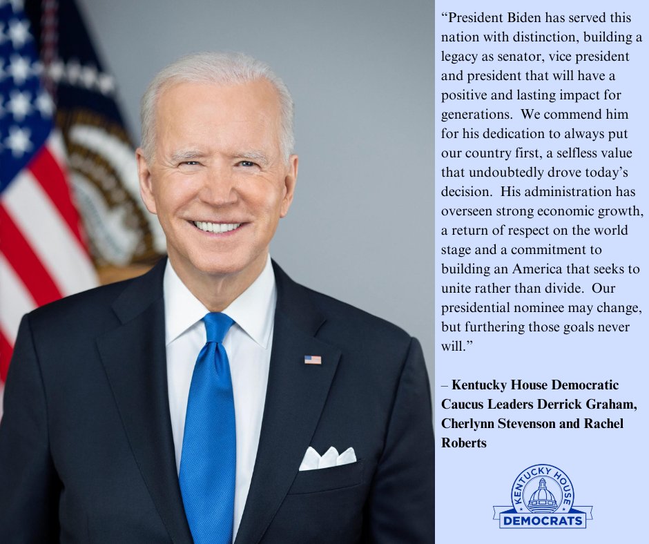 STATEMENT -- Kentucky House Democratic Caucus Leaders Derrick Graham, Cherlynn Stevenson and Rachel Roberts on President Biden's decision not to run for re-election.