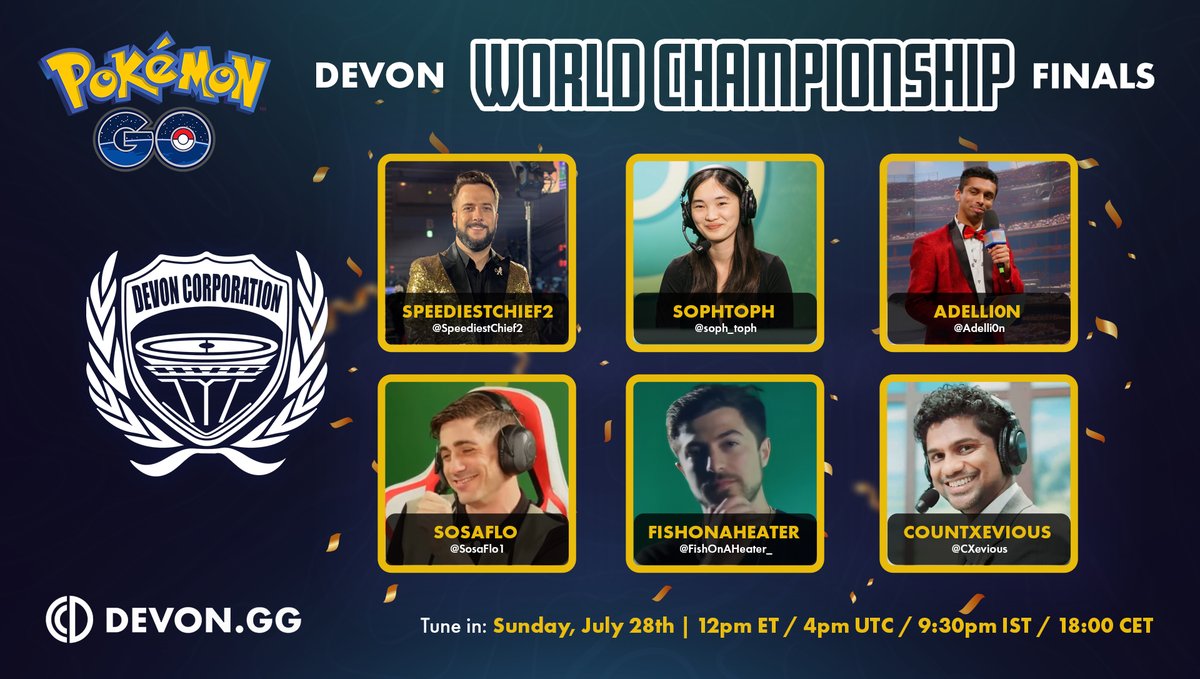 ‼️ #PokemonGO trainers - please see the casters guiding us through the #DevonGG World Championship FINALS!

📺twitch.tv/DevonPoGO on 28th July!

🎙️ Casters: <a href="/SpeediestChief2/">SpeediestChief2</a> <a href="/soph_toph/">sophtoph</a> <a href="/Adelli0n/">Adellion</a> <a href="/SosaFlo1/">SosaFlo</a> <a href="/FishOnAHeater_/">FishOnAHeater</a> <a href="/CXevious/">CountXevious</a> 
🧑‍💻Production: <a href="/PvPSteve1/">PvP Steve</a> <a href="/MissMysticLive/">Miss Mystic</a>