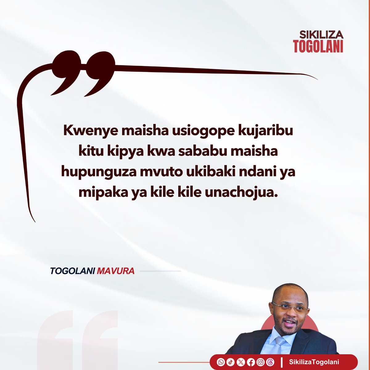 SikilizaTogolan's tweet photo. "Kwenye maisha usiogope kujaribu kitu kipya kwa sababu maisha hupunguza mvuto ukibaki ndani ya mipaka ya kile kile unachojua." ~Togolani Mavura. https://t.co/wEOgmbvlsq