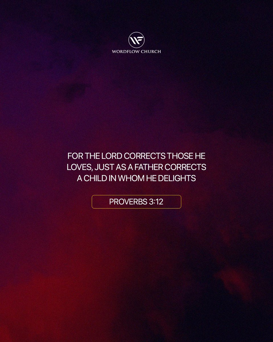 WordflowChurch's tweet photo. Proverbs 3:12 NLT
For the Lord corrects those he loves, just as a father corrects a child in whom he delights https://t.co/NqJJiICHMb