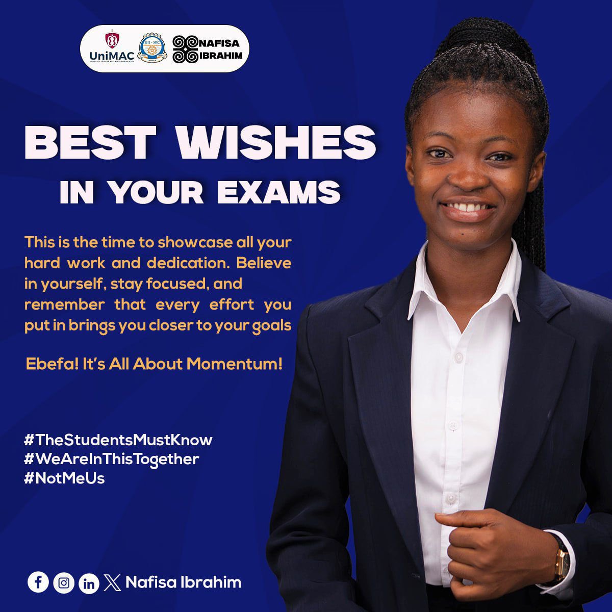 NafisaIbram's tweet photo. Nafisa Ibrahim wishes you the very best as you prepare to sit the End of Semester Examination. You've got this! 

#TheStudentsMustKnow 
#WeAreInThisTogether 
#NotMeUs 

©️Nafisa Ibrahim Campaign 🔵⚪ https://t.co/RiYoErRJEG