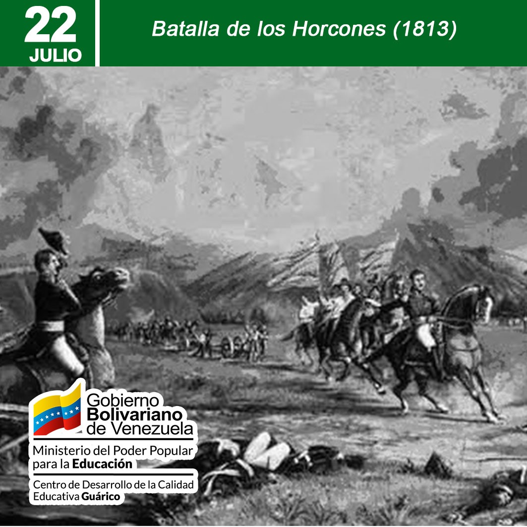 #GenteDePaz
#Efemérides un día 🗓️ como hoy #22Jul de 1813 ocurrió la Batalla de Los Horcones. Fue una de las batallas de la Campaña Admirable en Venezuela.
<a href="/NicolasMaduro/">Nicolás Maduro</a> 
<a href="/_LaAvanzadora/">Yelitze Santaella</a> 
@MPPEDUCACION 
<a href="/CDCEGuarico/">CDCE del Estado Guárico</a> 
<a href="/EliasEducacion1/">Elías Zurita</a> 
<a href="/josemvasquez/">José Vásquez</a> 
<a href="/Gob_Guarico/">Gobierno de Guárico</a>