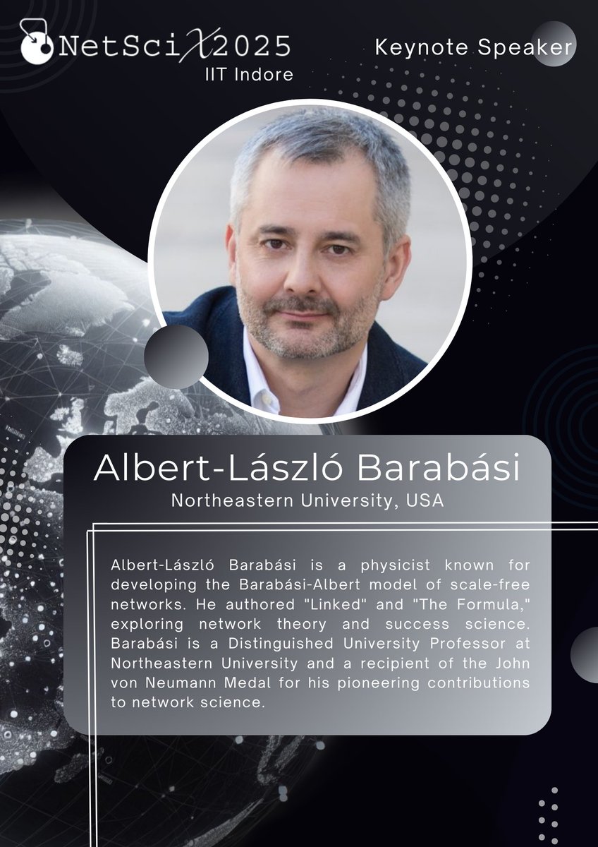 NetSciX 2025 (@netscix_2025) on Twitter photo Keynote Speakers. #4
Albert-László Barabási
netscix2025.iiti.ac.in #NetSciX2025 #Networkscience #IITIndore
<a href="/netscisociety/">Network Science Society</a>
<a href="/sarikajalan9/">sarika jalan</a>
<a href="/HirokiSayama/">Hiroki Sayama</a> Keynote Speakers. #4
Albert-László Barabási
netscix2025.iiti.ac.in #NetSciX2025 #Networkscience #IITIndore
<a href="/netscisociety/">Network Science Society</a>
<a href="/sarikajalan9/">sarika jalan</a>
<a href="/HirokiSayama/">Hiroki Sayama</a>