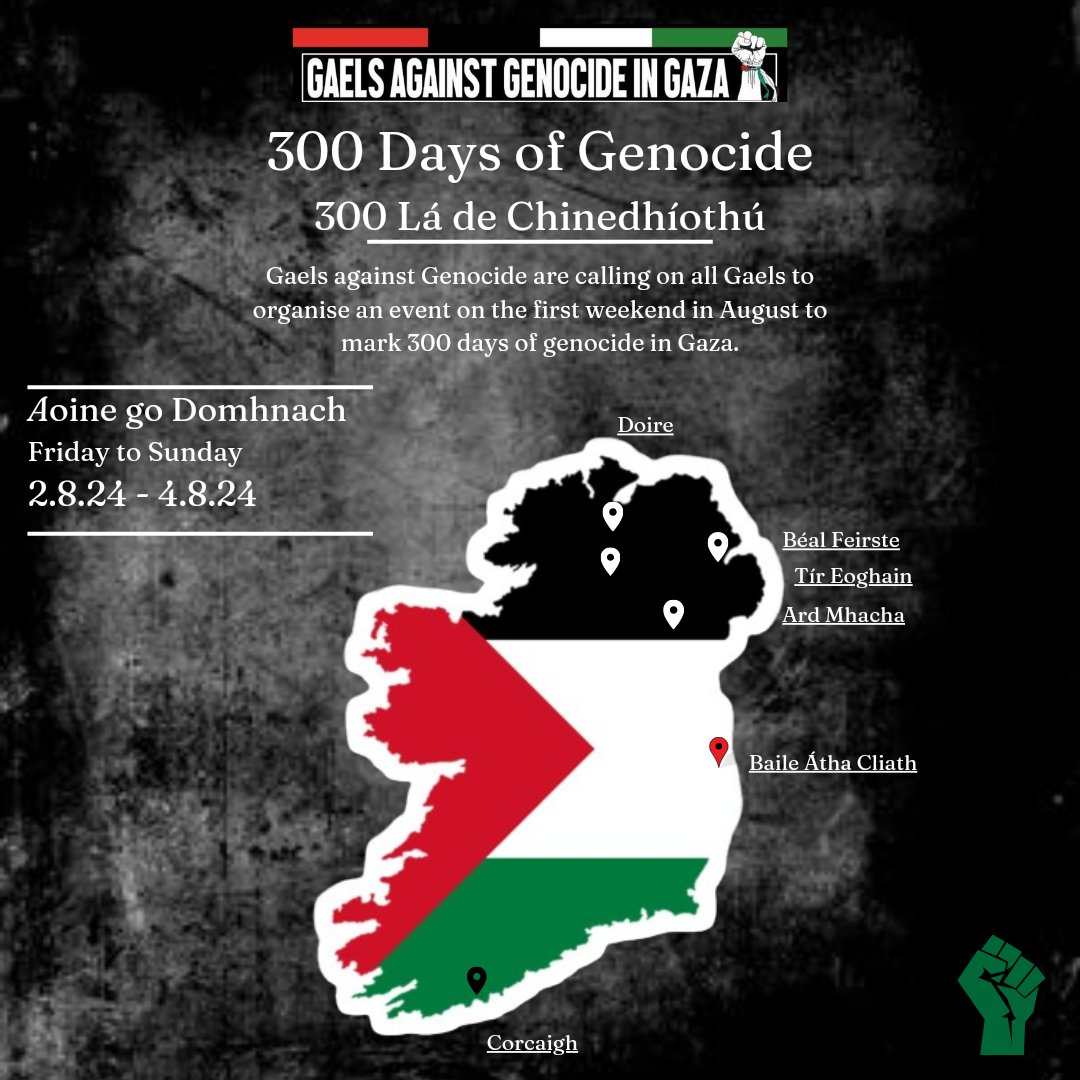 We are calling on all Gaels to coordinate solidarity events between 2nd -4th August to highlight 300 days of Genocide 
Get in touch if your club/town/county can organise any actions #CeasefireNow #FreePalestine