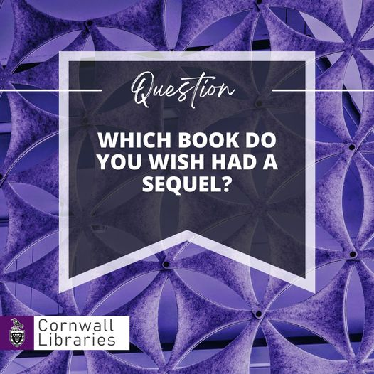 Which book do you wish had a sequel?

#CornwallLibrariesMondayMusings #CornwallLibraryService #Cornwall #CornwallReading #LoveCornwall #CornwallLibraries