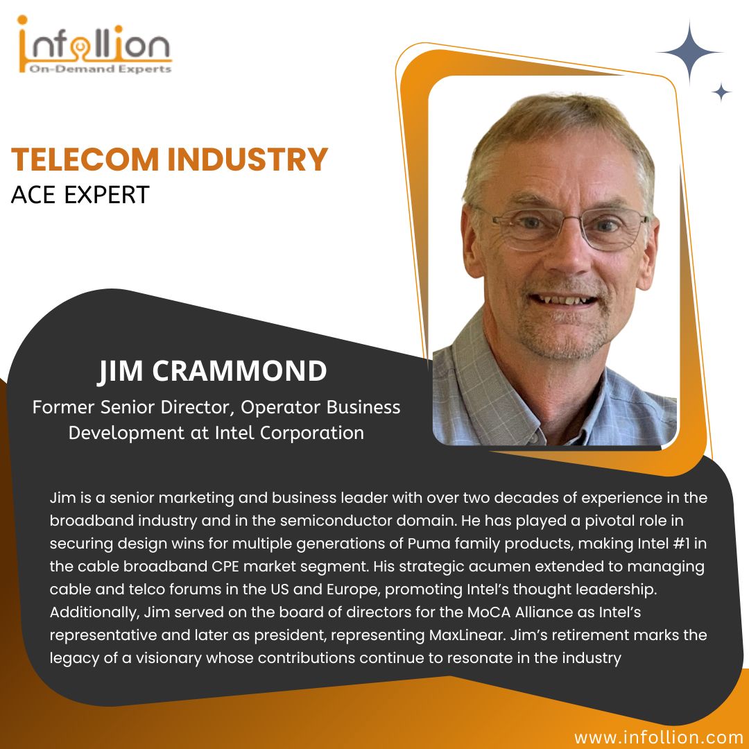 infollion's tweet photo. #Infollion Expert Jim Crammond, with over 20 years in #broadband and #semiconductors, helped secure #Intel's top spot in #cable broadband. He also served as a #MoCAAlliance board member and president of #MaxLinear. To connect with Jim reach out to us at experts@infollion.com https://t.co/FUmqekbKZf