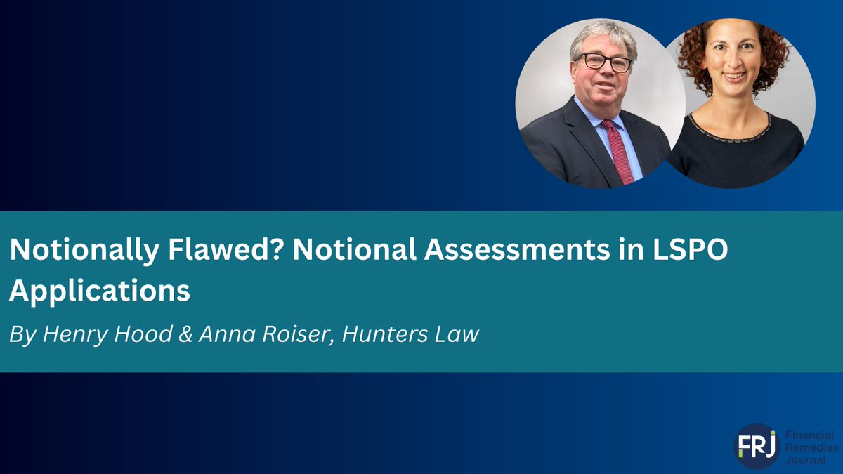 'Notionally Flawed? Notional Assessment in LSPO Applications' By Henry Hood &amp; Anna Roiser for the Financial Remedies Journal Blog.

Read more: ow.ly/CLSj50SF4mj

#FinancialRemedies