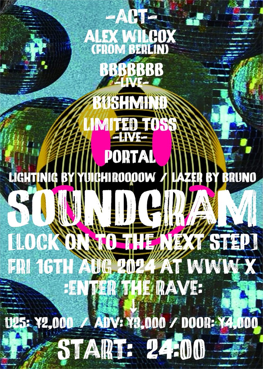 Tomo_PortaL's tweet photo. SOUNDGRAM
[LOCK ON TO THE NEXT STEP]

2024/08/16 FRI at WWW X
Start: 24:00
DOOR: ¥4,000(No Drink) / ADV: ¥3,000 / U25: ¥2,000
TICKET:  https://t.co/pERhx6TTLW

=ACT=

Alex Wilcox (from Belrin)
BBBBBBB -Live-
Limited Toss Live-
Bushmind
PortaL

Lighting: Yuichirooooow
Lazer: Bruno https://t.co/qtSd0NztAC