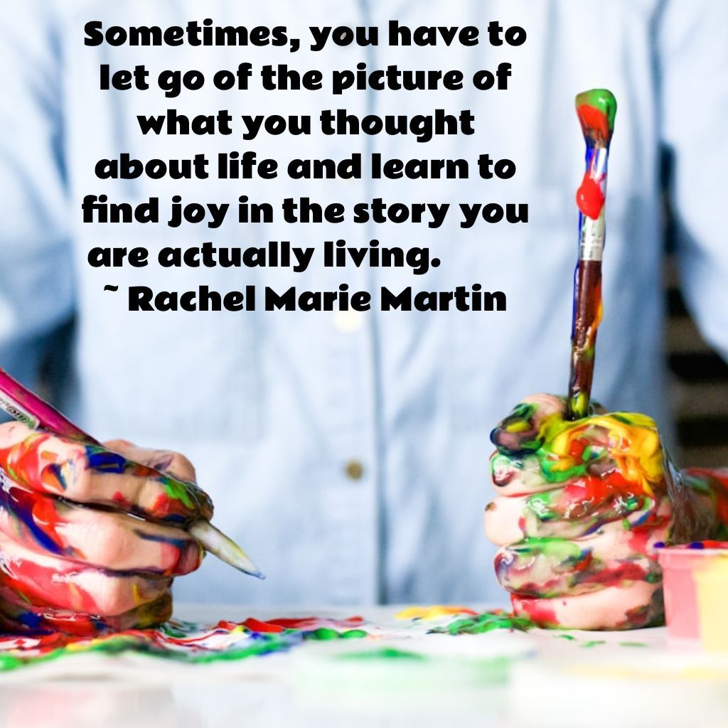 #MotivationMonday. Sometimes, you have to let go of the picture of what you thought about life and learn to find joy in the story you are actually living.   ~ Rachel Marie Martin