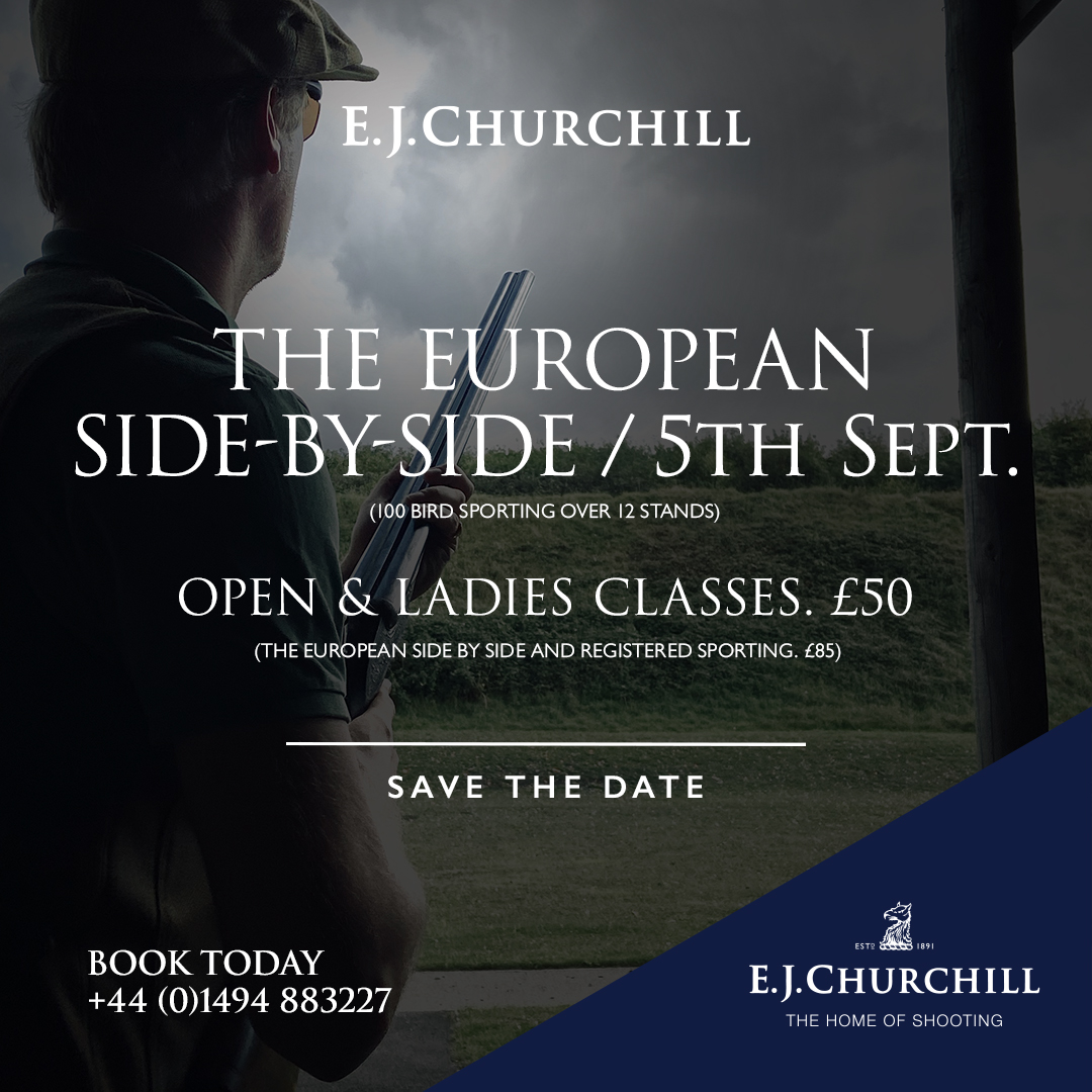 SAVE THE DATE

The European Side-By-Side / 5th Sept.
100 Bird Sporting over 12 stands.

To book your place call or email:
+44 (0)1494 883 227
reception@E.J.Churchill.com

#EJChurchill
#TheEuropean
#European
#SideBySide
#Sporting
#RegisteredSporting
#SaveTheDate
#Buckinghamshire