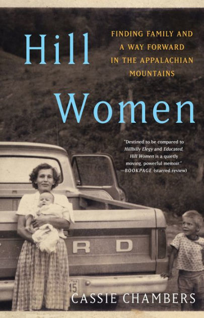 Sharing books about Appalachia that are better than Hillbilly Elegy: Day 6

Hill Women: Finding Family and a Way Forward in the Appalachian Mountains by Cassie Chambers